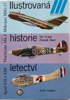 Ilustrovana historie letectvi Spad VII,XIII,Hurricane MkI,MiG-17