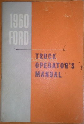 Ford Trucks operations manual 1960  Штатное руководство по эксплуатации грузовых автомобилей Форд выпуска 1960 года. 