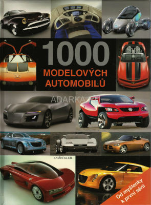 1000 modelových automobilů Книга показывает 1000 лучших автомобилей в истории