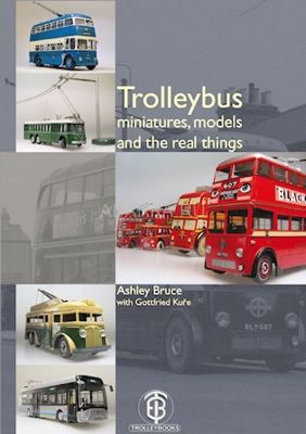 Троллейбус: миниатюры, модели и настоящие образцы Мировая энциклопедия троллейбусов и их миниатюр по странам. На английском языке