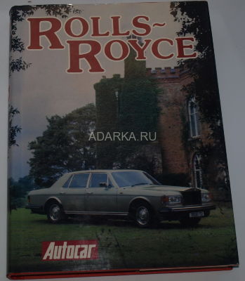 Rolls-Royce The Story of &quot;The Best Car in the World&quot; 